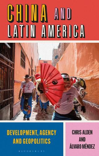 Cover image for China and Latin America: Development, Agency and Geopolitics