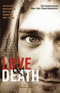 Cover image for Love & Death: The Murder of Kurt Cobain