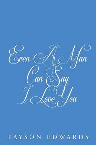 Cover image for Even a Man Can Say I Love You