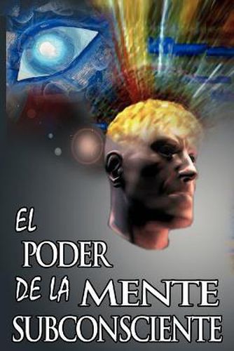 Cover image for El Poder De La Mente Subconsciente ( The Power of the Subconscious Mind )