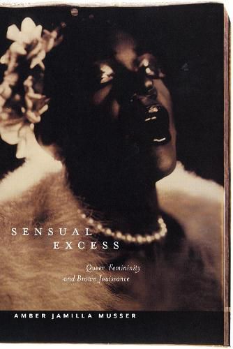 Sensual Excess: Queer Femininity and Brown Jouissance