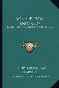 Cover image for Son of New England: James Jackson Storrow 1864-1926