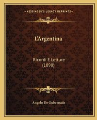 Cover image for L'Argentina: Ricordi E Letture (1898)