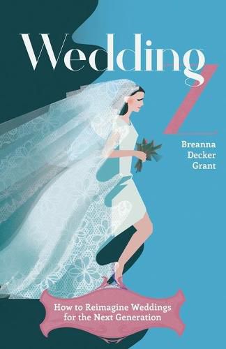 Cover image for Wedding Z: How to Reimagine Weddings For The Next Generation