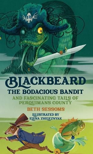 Cover image for Blackbeard, The Bodacious Bandit, And Fascinating Tails of Perquimans County