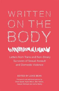 Cover image for Written on the Body: Letters from Trans and Non-Binary Survivors of Sexual Assault and Domestic Violence