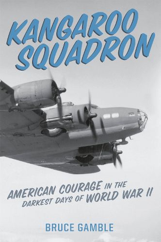 Cover image for Kangaroo Squadron: American Courage in the Darkest Days of World War II