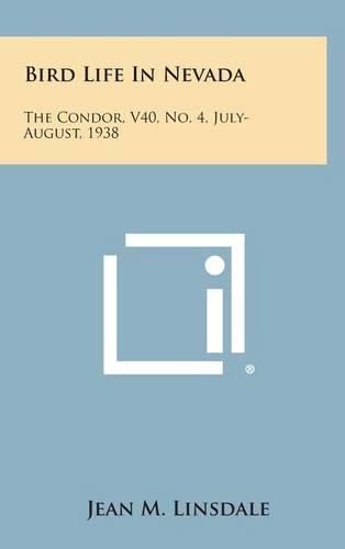 Cover image for Bird Life in Nevada: The Condor, V40, No. 4, July-August, 1938