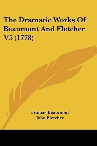 Cover image for The Dramatic Works Of Beaumont And Fletcher V5 (1778)