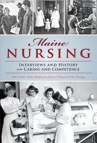 Cover image for Maine Nursing: Interviews and History on Caring and Competence