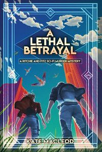 Cover image for A Lethal Betrayal: A Ritchie and Fitz Sci-Fi Murder Mystery