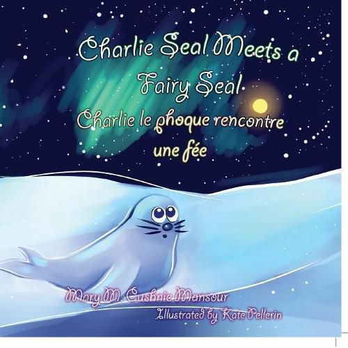 Cover image for Charlie Seal Meets a Fairy Seal, Charlie le phoque renconre une fee