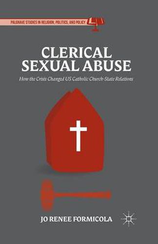 Cover image for Clerical Sexual Abuse: How the Crisis Changed US Catholic Church-State Relations