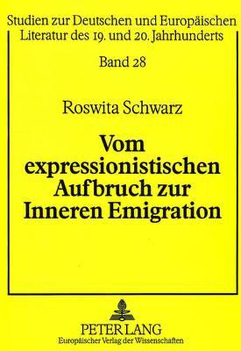 Cover image for Vom Expressionistischen Aufbruch Zur Inneren Emigration: Guenther Weisenborns Weltanschauliche Und Kuenstlerische Entwicklung in Der Weimarer Republik Und Im Dritten Reich