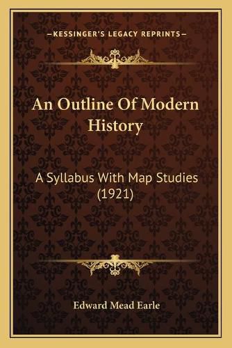 Cover image for An Outline of Modern History: A Syllabus with Map Studies (1921)