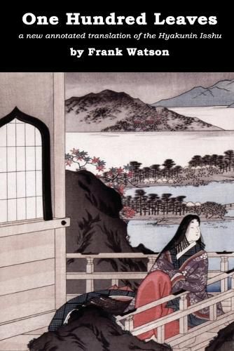 Cover image for One Hundred Leaves: A new annotated translation of the Hyakunin Isshu