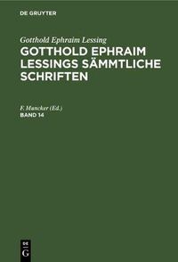 Cover image for Gotthold Ephraim Lessing: Gotthold Ephraim Lessings Sammtliche Schriften. Band 14