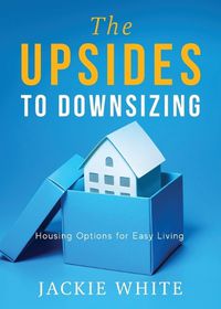 Cover image for The Upsides to Downsizing