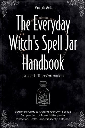 Cover image for The Everyday Witch's Spell Jar Handbook