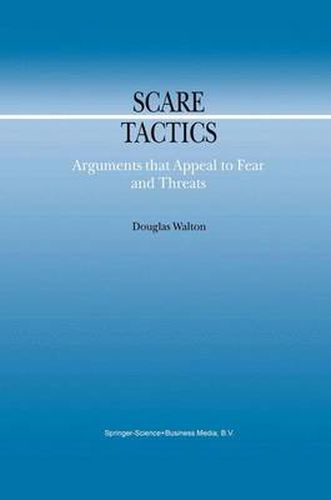 Cover image for Scare Tactics: Arguments that Appeal to Fear and Threats