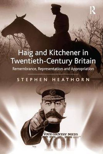 Cover image for Haig and Kitchener in Twentieth-Century Britain: Remembrance, Representation and Appropriation