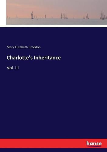 Cover image for Charlotte's Inheritance: Vol. III