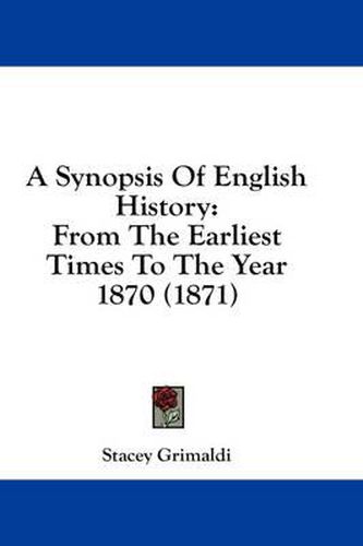 Cover image for A Synopsis of English History: From the Earliest Times to the Year 1870 (1871)