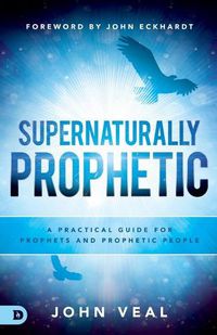 Cover image for Supernaturally Prophetic