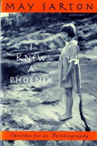 Cover image for I Knew a Phoenix: Sketches for an Autobiography