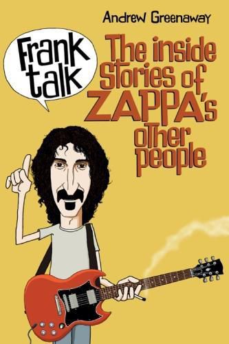Cover image for Frank Talk: The Inside Stories of Zappa's Other People