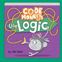 Cover image for Code Monkeys Use Logic