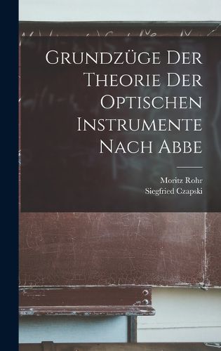 Cover image for Grundzuege Der Theorie Der Optischen Instrumente Nach Abbe