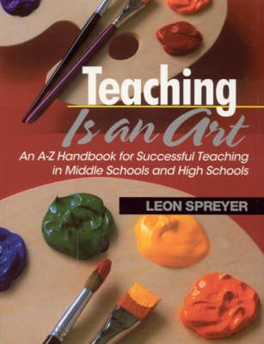 Cover image for Teaching is an Art: An A-Z Handbook for Successful Teaching in Middle Schools and High Schools
