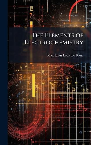 Cover image for The Elements of Electrochemistry