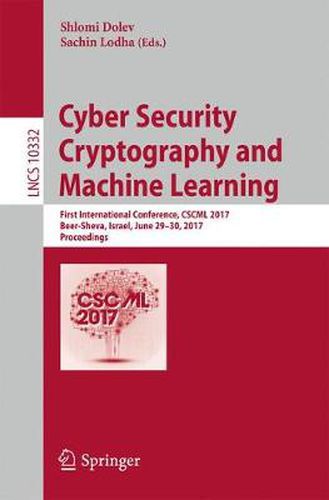 Cover image for Cyber Security Cryptography and Machine Learning: First International Conference, CSCML 2017, Beer-Sheva, Israel, June 29-30, 2017, Proceedings