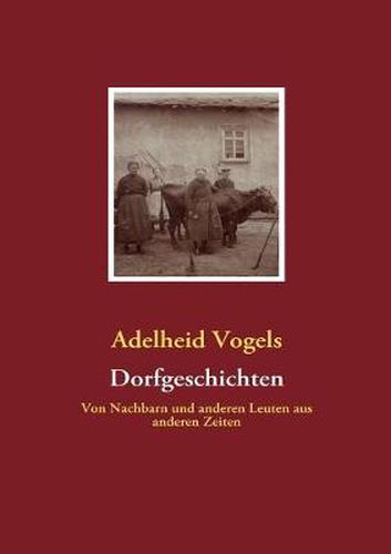 Cover image for Dorfgeschichten: Von Nachbarn und anderen Leuten aus anderen Zeiten