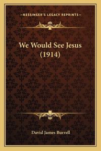 Cover image for We Would See Jesus (1914)