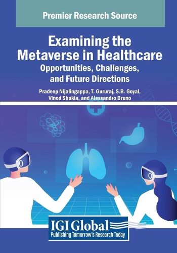 Cover image for Examining the Metaverse in Healthcare: Opportunities, Challenges, and Future Directions