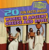 Cover image for 20 Fun Facts about Women in Ancient Greece and Rome