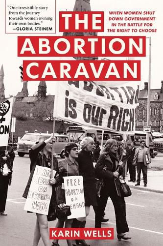 Cover image for The Abortion Caravan: When Women Shut Down Government in the Battle for the Right to Choose