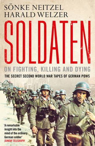 Cover image for Soldaten - On Fighting, Killing and Dying: The Secret Second World War Tapes of German POWs