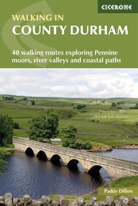 Cover image for Walking in County Durham: 40 walking routes exploring Pennine moors, river valleys and coastal paths