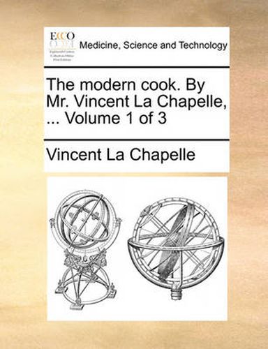 Cover image for The Modern Cook. by Mr. Vincent La Chapelle, ... Volume 1 of 3