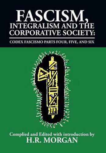 Cover image for Fascism, Integralism and the Corporative Society - Codex Fascismo Parts Four, Five and Six: Codex Fascismo Parts Four, Five and Six