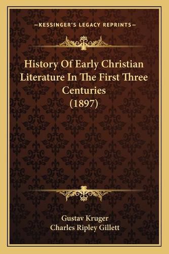 History of Early Christian Literature in the First Three Centuries (1897)