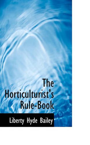 Cover image for The Horticulturist's Rule-Book