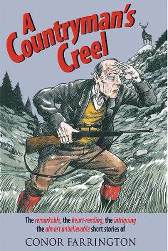 Cover image for A Countryman's Creel: The Remarkable, the Heart-rending, the Intriguing, the Almost Unbelievable Short Stories of Conor Farrington.