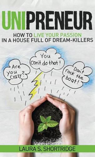 Cover image for Unipreneur: How to Live Your Passion in a House Full of Dream-Killers