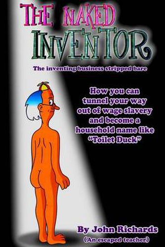 Cover image for The Naked Inventor: The Inventing Business Stripped Bare