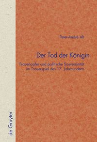 Cover image for Der Tod der Koenigin: Frauenopfer und politische Souveranitat im Trauerspiel des 17. Jahrhunderts